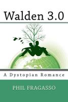 Walden 3.0: A Dystopian Romance 146636548X Book Cover