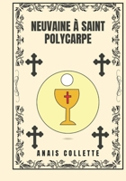 Neuvaine à Saint Polycarpe (French Edition) B0DXLYX1Y1 Book Cover