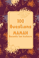 100 questions Maman raconte ton histoire: 70 Pages à compléter dans ce carnet - cadeau idéal pour noël, anniversaire, fête des mères - un moment de partage et de complicité B096TL8GBQ Book Cover