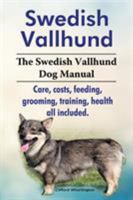 Swedish Vallhund. the Swedish Vallhund Dog Manual. Care, Costs, Feeding, Grooming, Training, Health All Included. 1909151483 Book Cover