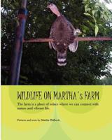 Wildlife On Martha's Farm: Living Naturally In The Lap Of Nature 1434838994 Book Cover