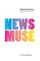 News Muse: Humorous Poems Inspired by Strange News 9979725796 Book Cover