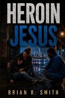 Heroin Jesus B0H6YJH8YL Book Cover