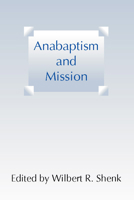 Anabaptism and Mission 0836133676 Book Cover