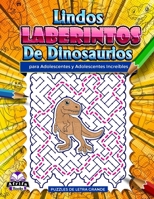 Lindos laberintos de dinosaurios para adolescentes y adolescentes increíbles: Rompecabezas divertidos y sorprendentes para personas inteligentes, juegos de lógica y mentales (Spanish Edition) B0CRM6KQVB Book Cover