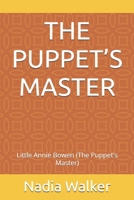 THE PUPPET’S MASTER: Little Annie Bowen (The Puppet's Master) B0B7QQ3Y5B Book Cover