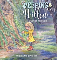 Weeping & Willow: Stand Up to Bullies 1525559494 Book Cover