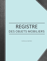 Registre des Objets Mobiliers - Conforme au code p�nal: Registre de police pour Antiquaires, brocanteurs, d�p�t-vente ou garagiste - 103 pages - format large 21,59cm x 27,94cm broch� - fond vert pale  1672096154 Book Cover