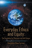 Everyday Ethics and Equity : The Foundation for Character and Self-Esteem 1951530446 Book Cover
