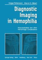 Diagnostic Imaging in Hemophilia: Musculoskeletal and Other Hemorrhagic Complications 1447113748 Book Cover