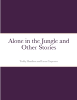 Alone in the Jungle and Other Stories 1387827316 Book Cover