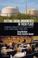 Putting Social Movements in Their Place: Explaining Opposition to Energy Projects in the United States, 2000-2005 1107650313 Book Cover