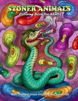 Stoner Animals Coloring Book For Adults With Stained Glass Inspired Backgrounds: Adorable Cool Trippy Creatures: Relaxation & Stress Relief For Grown Ups B088BH43Z3 Book Cover