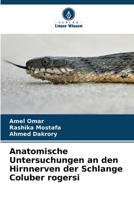 Anatomische Untersuchungen an den Hirnnerven der Schlange Coluber rogersi (German Edition) 6209507484 Book Cover