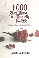 1,000 Sharp Thorns on a Rose with No Petals: Mil Espinas Afiladas En Una Rosa Sin Pétalos 1636614884 Book Cover