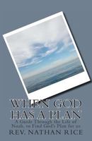 When God Has a Plan: A Guide Through the Life of Noah, to Find God's Plan for Us 1494432439 Book Cover