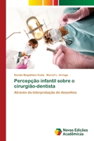 Percepção infantil sobre o cirurgião-dentista 6139610974 Book Cover