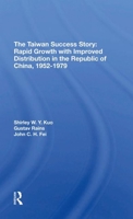 The Taiwan Success Story: Rapid Growith with Improved Distribution in the Republic of China, 19521979 0367311925 Book Cover