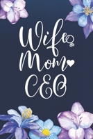 Wife Mom CEO: Mom Journal, Diary, Notebook or Gift for Mother 1692550462 Book Cover