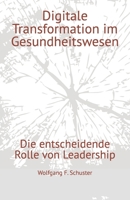 Digitale Transformation im Gesundheitswesen: Die entscheidende Rolle von Leadership (German Edition) B0F6VQJFSV Book Cover