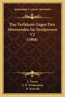 Das Verfahren Gegen Den Abwesenden Im Strafprozess V2 (1908) 1160883858 Book Cover
