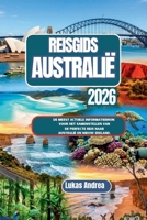 Reisgids Australië 2026: De meest actuele informatiebron voor het samenstellen van de perfecte reis naar Australië en Nieuw-Zeeland. (Dutch Edition) B0GWTT9GLW Book Cover