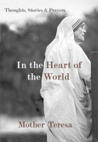 In the Heart of the World: Thoughts, Stories and Prayers 156731497X Book Cover