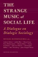 The Strange Music of Social Life: A Dialogue on Dialogic Sociology 1439907242 Book Cover