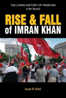 Rise & Fall of Imran Khan: THE LIVING HISTORY OF PAKISTAN (13th Book) 1836150253 Book Cover