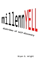 millennYELL: diatribes of self-discovery 099967885X Book Cover