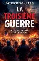 La troisième guerre, Celle qui se joue déjà chez nous (French Edition) B0GVW64CR6 Book Cover