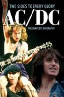 AC/DC: Two Sides to Every Glory: The Complete Biography 1842403087 Book Cover