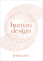 Human Design: The Revolutionary System That Shows You Who You Came Here to Be 1401971199 Book Cover