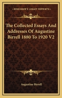 The Collected Essays And Addresses Of Augustine Birrell 1880 To 1920 V2 1162805455 Book Cover