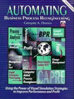 Automating Business Process Re-Engineering: Using the Power of Visual Simulation Strategies to Improve Performance and Profit (2nd Edition) 0135769841 Book Cover