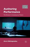 Authoring Performance: The Director in Contemporary Theatre 1137410116 Book Cover