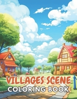 Villages Scene Coloring Book: 100+ New and Exciting Designs Suitable for All Ages B0CTGFMRMG Book Cover