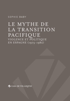Le mythe de la transition pacifique. Violence et politique en Espagne (1975-1982) 8490960828 Book Cover