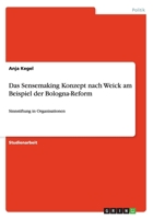 Das Sensemaking Konzept nach Weick am Beispiel der Bologna-Reform: Sinnstiftung in Organisationen 365630937X Book Cover