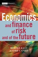 Economics and Finance of Risk and of the Future 0470015772 Book Cover
