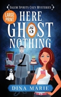 Here Ghost Nothing: Large Print (Salem Spirits Cozy Mysteries - Large Print) 196485816X Book Cover