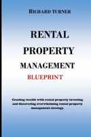 Rental Property Management Blueprint: Creating wealth with rental property investing and discovering overwhelming rental property management strategie B08ZVY3T9R Book Cover