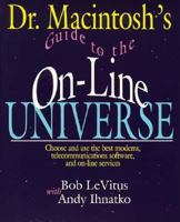 Dr. Macintosh's Guide to the On-Line Universe: Choose and Use the Best Modems, Telecommunication Software, and On-Line Services 0201581256 Book Cover