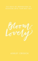 Bloom, Lovely: 365 Days of Inspiration to Blossom Into Your Best Self B09PMBM9ZJ Book Cover