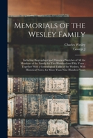 Memorials of the Wesley Family: Including Biographical and Historical Sketches of all the Members of the Family for two Hundred and Fifty Years; ... Notes, for More Than Nine Hundred Years 1016174039 Book Cover
