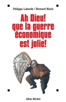 Ah Dieu ! que la guerre economique est jolie ! 2226323678 Book Cover