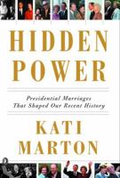 Hidden Power: Presidential Marriages That Shaped Our History 0385721889 Book Cover