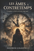 LES AMES A CONTRETEMPS . Certaines verites arrivent trop tard . (French Edition) B0GGJGSJ5R Book Cover
