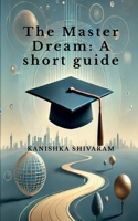 The Master Dream: A short guide B0DPML4FH6 Book Cover