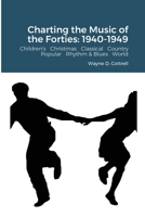 Charting the Music of the Forties 1716735963 Book Cover
